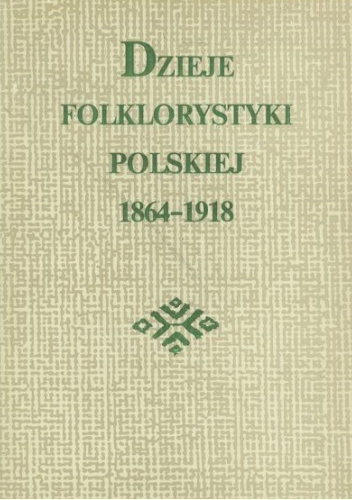 Dzieje folklorystyki polskiej 1864-1918