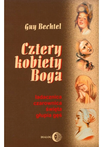 Cztery kobiety Boga: ladacznica, czarownica, święta, głupia gęś