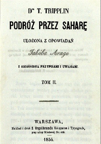 Podróż przez Saharę : ułożona z opowiadań Jakóba Arago i obiaśniona przypisami i uwagami. T. 2