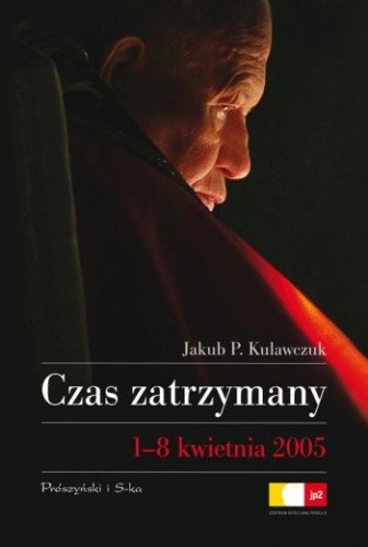 Czas zatrzymany. 1-8 kwietnia 2005