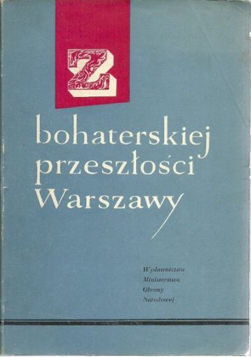 Z bohaterskiej przeszłości Warszawy 1794-1864