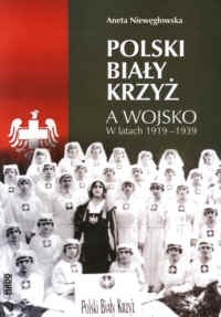Polski Biały Krzyż a wojsko w latach 1919-1939