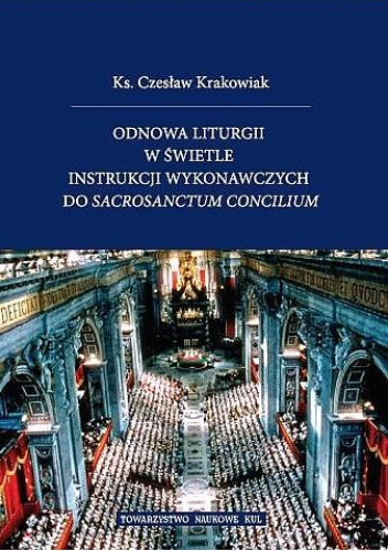 Odnowa liturgii w świetle instrukcji wykonawczych do Sacrosanctum concilium