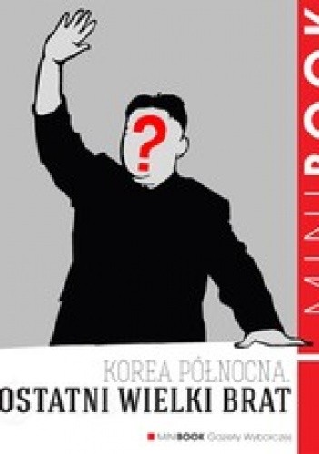Korea Północna. Ostatni wielki brat