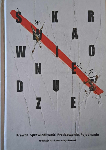 Skrwawione dusze. Prawda. Sprawiedliwość. Przebaczenie. Pojednanie