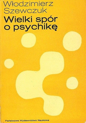 Wielki spór o psychikę. Psychologia na przełomie XIX i XX wieku