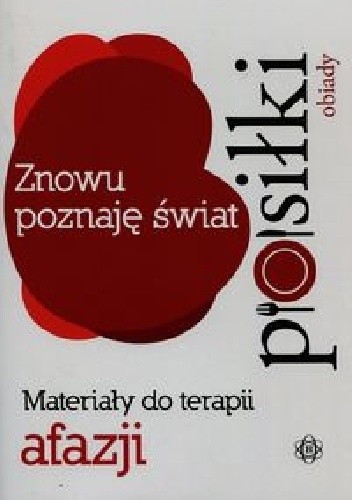 Znowu poznaję świat Posiłki Obiady Materiały do terapii afazji