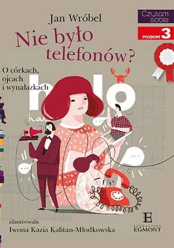 Nie było telefonów? O córkach, ojcach i wynalazkach