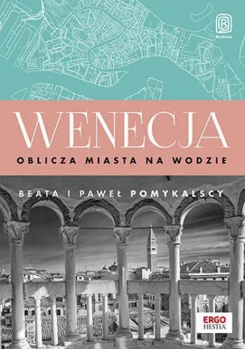 Wenecja. Oblicza miasta na wodzie
