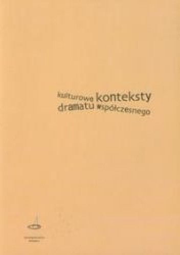 Kulturowe konteksty dramatu współczesnego