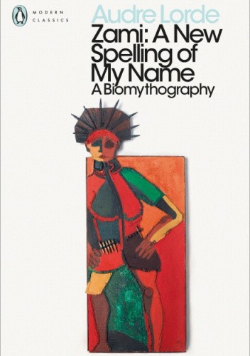 Zami: A New Spelling of My Name. A Biomythography