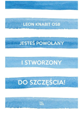 Jesteś powołany i stworzony do szczęścia!