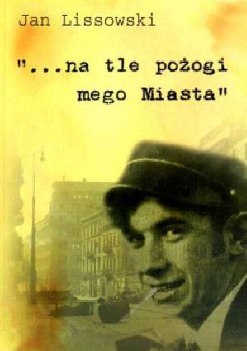 „...na tle pożogi mego Miasta”