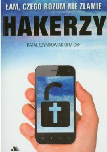 Hakerzy. Łam, czego rozum nie złamie