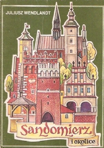 Sandomierz i okolice : przewodnik turystyczny