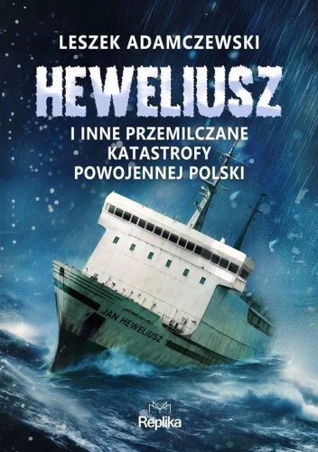 Heweliusz i inne przemilczane katastrofy powojennej Polski