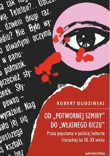 Od "potwornej szmiry" do "własnego kiczu". Proza popularna w polskiej kulturze literackiej lat 50. XX wieku