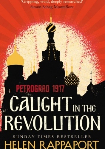 Caught in the Revolution. Petrograd, 1917