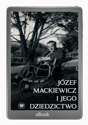 Jedynie prawda jest ciekawa... Józef Mackiewicz i jego dziedzictwo. Studia i szkice
