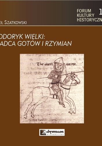 Teodoryk Wielki Władca Gotów i Rzymian