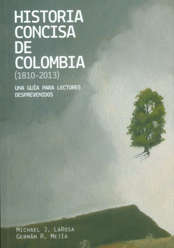Historia concisa de Colombia (1810-2013): Una guía para lectores desprevenidos