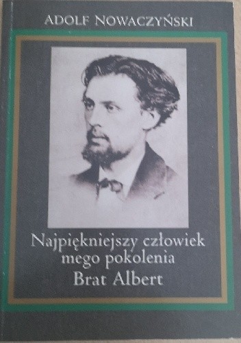 Najpiękniejszy człowiek mego pokolenia Brat Albert