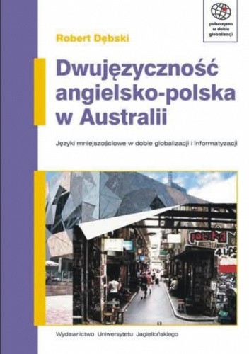 Dwujęzyczność angielsko-polska w Australii. Języki mniejszościowe w erze globalizacji i informatyzacji