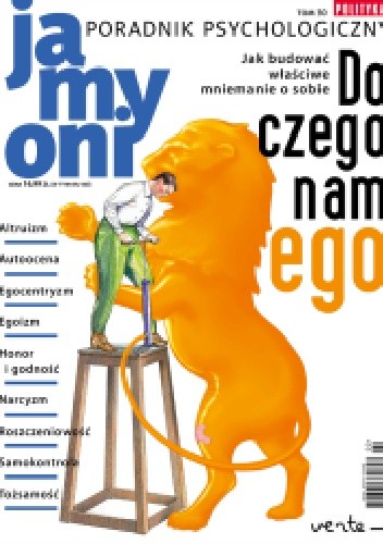 Poradnik Psychologiczny POLITYKI. Ja, my, oni. - Tom 30 „Do czego nam ego”