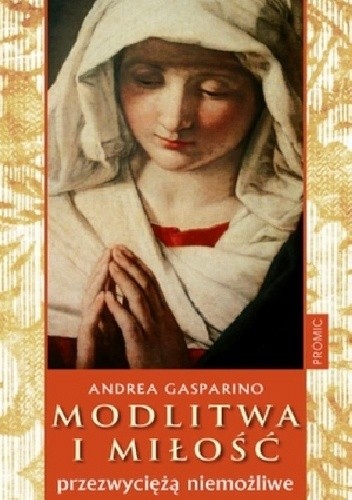 Modlitwa i miłość przezwyciężają niemożliwe