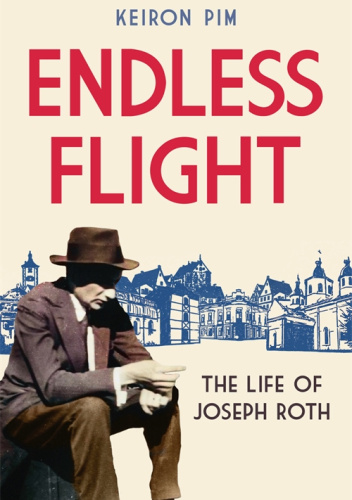 Endless Flight: The Life of Joseph Roth