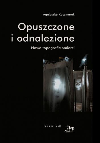 Opuszczone i odnalezione. Nowe topografie śmierci