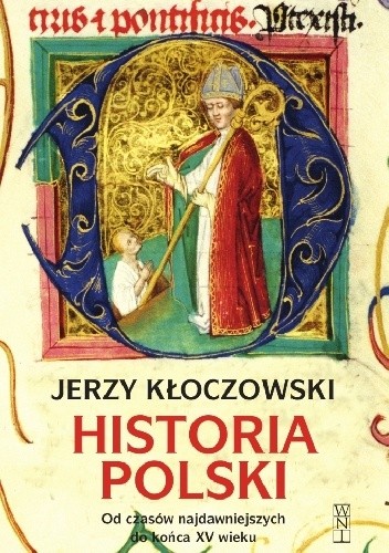 Historia Polski. Od czasów najdawniejszych do końca XV wieku