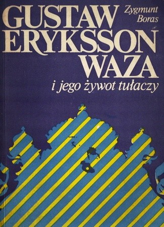 Gustaw Eryksson Waza i jego żywot tułaczy