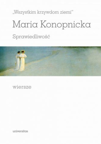 „Wszystkim krzywdom ziemi”. Sprawiedliwość. Wiersze
