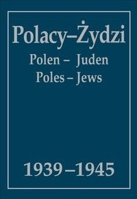 Polacy - Żydzi 1939-1945 : wybór źródeł