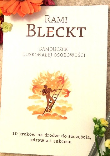 Samouczek doskonałej osobowości. 10 kroków na drodze do szczęścia, zdrowia i sukcesu