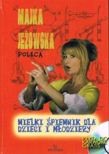 Majka Jeżowska poleca. Wielki śpiewnik dla dzieci i młodzieży