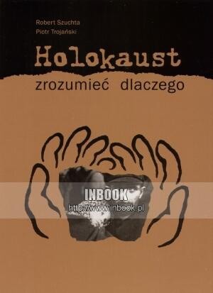 Holokaust. Zrozumieć dlaczego