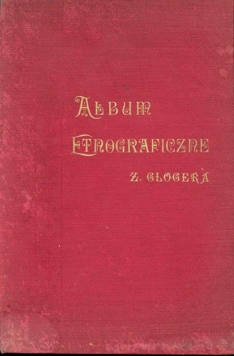 Album etnograficzne Zygmunta Glogera