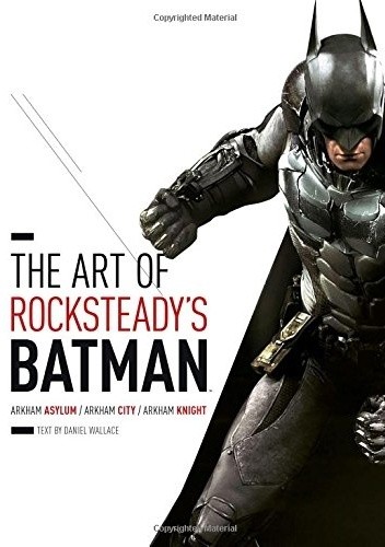 The Art of Rocksteady's Batman: Arkham Asylum, Arkham City &amp;amp; Arkham Knight