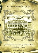 Kon­ser­wa­tyzm bez Boga. Davida Hume’a wizja społeczeństwa.