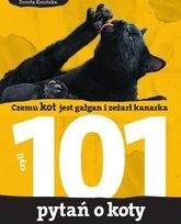 Czemu kot jest gałgan i zeżarł kanarka czyli 101 pytań o koty