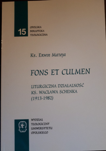 Fons et culmen. Liturgiczna działalność ks. Wacława Schenka (1913-1982)