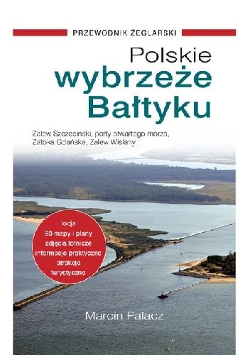 Polskie wybrzeże Bałtyku. Przewodnik żeglarski