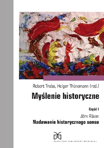 Myślenie historyczne, Część I, Jörn Rüsen, Nadawanie historycznego sensu.
