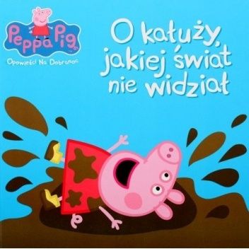 Peppa Pig. Opowieści na dobranoc. O kałuży jakiej świat nie widział