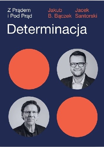 Determinacja. Z prądem i pod prąd
