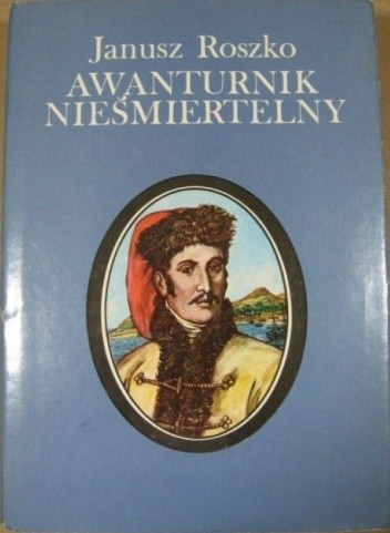 Awanturnik nieśmiertelny: Maurycy Beniowski