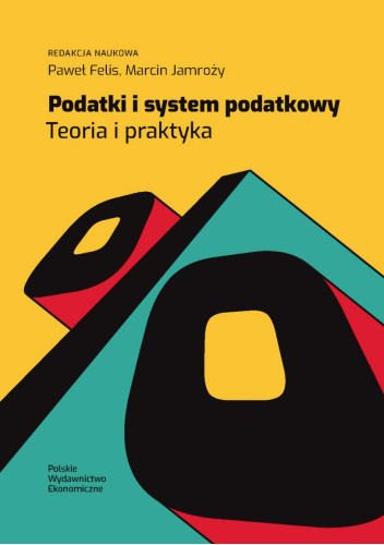 Podatki i system podatkowy. Teoria i praktyka