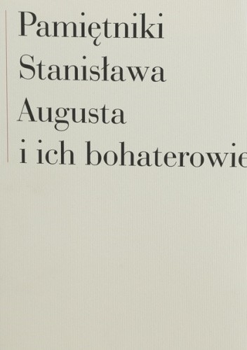 Pamiętniki Stanisława Augusta i ich bohaterowie
